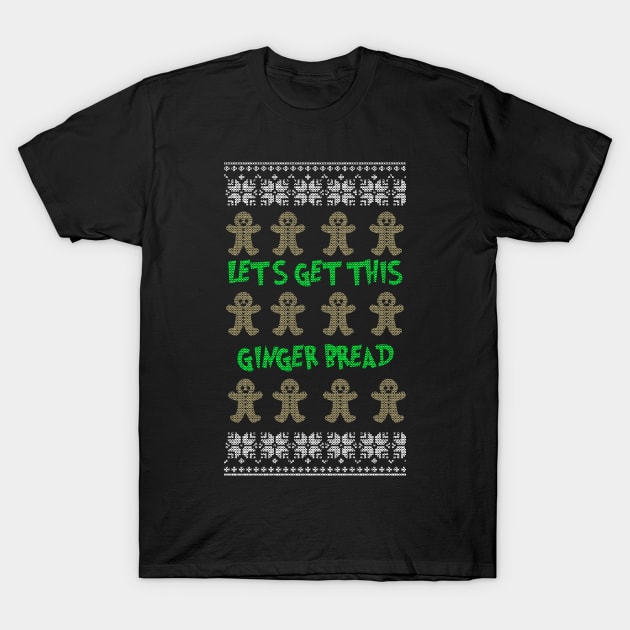 Let's Get This Ginger Bread T-Shirt by geekingoutfitters